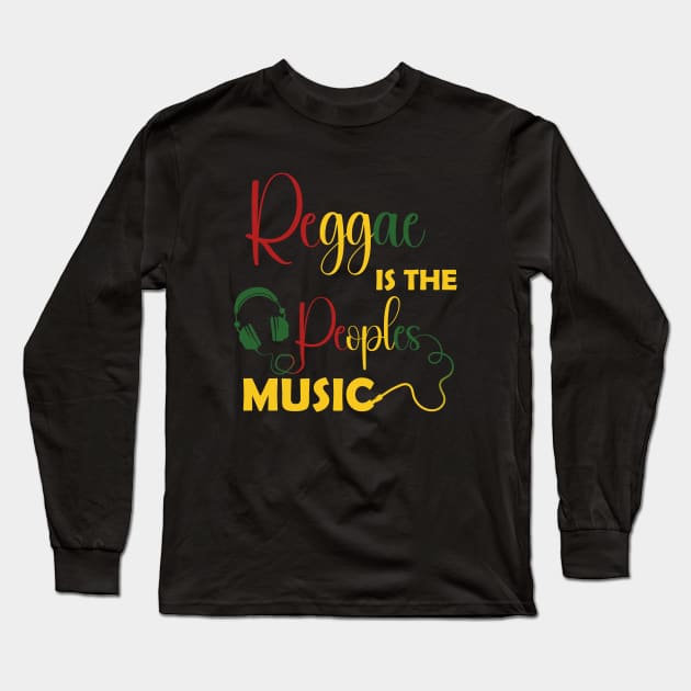 Reggae Is The Peoples Music - Reggae Music Long Sleeve T-Shirt by eighttwentythreetees